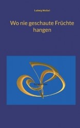 Wo nie geschaute Früchte hangen - Geistesblitze