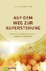 Auf dem Weg zur Auferstehung
