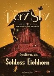 Rory Shy, der schüchterne Detektiv - Das Rätsel um Schloss Eichhorn: Ausgezeichnet mit dem Glauser-Preis 2023 (Rory Shy, der sch
