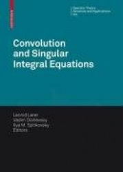 Convolution Equations and Singular Integral Operators : Selected Papers