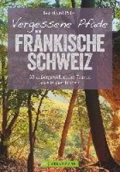 Vergessene Pfade Fränkische Schweiz