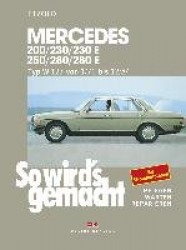 So wird's gemacht. Mercedes 200/230/230 E/ 250/280/ 280 E, Typ W 123 Jan.'76 bis Dez.'84