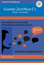 Goethe-Zertifikat C1 Modul Sprechen - Schritt für Schritt zum Erfolg mit Schablonen, Audios und Lösungsvorschlägen