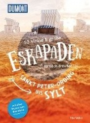 52 kleine&große Eskapaden Sankt Peter-Ording bis Sylt