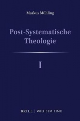 Post-Systematische Theologie I - Denkwege - Eine Theologische Philosophie