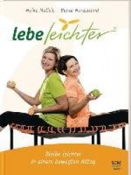 Lebe leichter - Bleibe leichter in einem bewegten Alltag