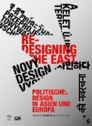 Re-Designing the East - Politisches Design in Asien und Europa
