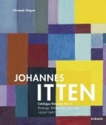 Johannes Itten Vol. II - Catalogue Raisonné Vol.II. Paintings, Watercolors, Drawings. 1939-1967