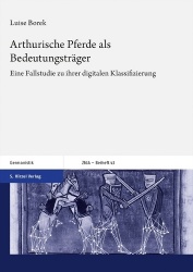 Arthurische Pferde ALS Bedeutungstrager - Eine Fallstudie Zu Ihrer Digitalen Klassifizierung