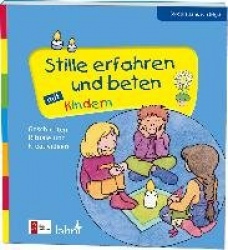 Stille erfahren und beten mit Kindern