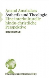 Astethik Und Theologie - Eine Interkulturelle Hindu-Christliche Perspektive