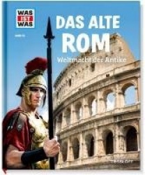 WAS IST WAS Band 55 Das alte Rom. Weltmacht der Antike