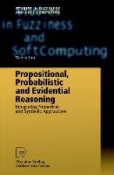 Propositional, Probabilistic and Evidential Reasoning - Integrating Numerical and Symbolic Approaches