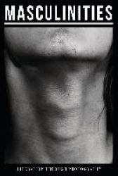 Masculinities - Photography and Film from the 1960s to Now