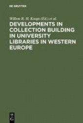 Developments in collection building in university libraries in Western Europe - Papers presented at a symposium of Belgian, Brit