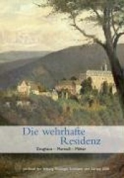 Die Wehrhafte Residenz. Zeughaus-Marstall-Militar - Jahrbuch Der Stiftung Thuringer Schlosser Und Garten Band 12 - 2008