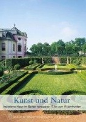 Kunst Und Natur. Inszenierte Natur Im Garten Vom Spaten 17. Bis Zum 19. Jahrhundert - Jahrbuch Der Stiftung Thuringer Schlosser 