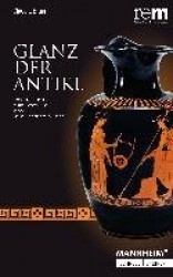 Glanz Der Antike - Hochkulturen Des Mittelmeerraums in Den Reiss-Engelhorn-Museen