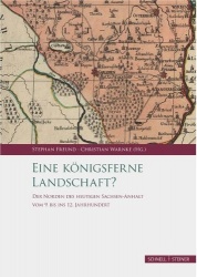 Eine Konigsferne Landschaft? - Der Norden Des Heutigen Sachsen-Anhalt Vom 9. Bis Ins 12. Jahrhundert