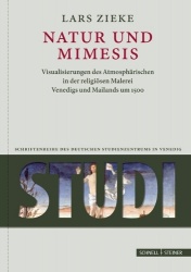 Natur Und Mimesis - Visualisierungen Des Atmospharischen in Der Religiosen Malerei Venedigs Und Mailands Um 1500