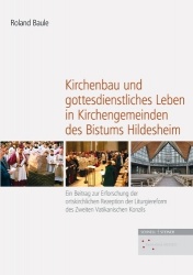 Kirchenbau Und Gottesdienstliches Leben in Kirchengemeinden Des Bistums Hildesheim - Ein Beitrag Zur Erforschung Der Ortskirchli