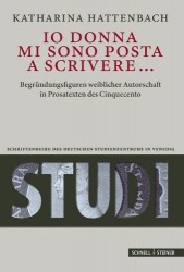 IO Donna Mi Sono Posta a Scrivere... - Begrundungsfiguren Weiblicher Autorschaft in Prosatexten Des Cinquecento