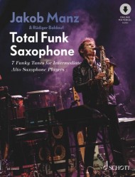 Total funk saxophone : 7 funky tunes for intermediate alto saxophone players : 7 Funky Tunes for Intermediate Alto Saxophone Pla