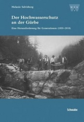 Der Hochwasserschutz an Der Gurbe - Eine Herausforderung Fur Generationen (1855-2010)