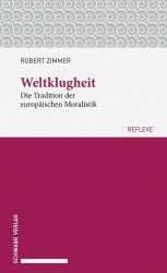 Weltklugheit - Die Tradition Der Europaischen Moralistik