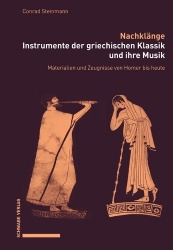 Nachklange. Instrumente Der Griechischen Klassik Und Ihre Musik - Materialien Und Zeugnisse Von Homer Bis Heute