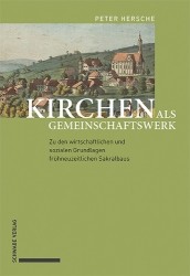 Kirchen ALS Gemeinschaftswerk - Zu Den Wirtschaftlichen Und Sozialen Grundlagen Fruhneuzeitlichen Sakralbaus