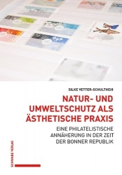 Natur- Und Umweltschutz ALS Asthetische PRAXIS - Eine Philatelistische Annaherung in Der Zeit Der Bonner Republik