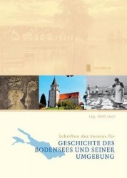 Schriften Des Vereins Fur Geschichte Des Bodensees Und Seiner Umgebung - 135. Heft 2017