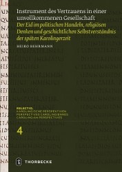Instrument Des Vertrauens in Einer Unvollkommenen Gesellschaft - Der Eid Im Politischen Handeln, Religiosen Denken Und Geschicht