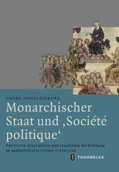 Monarchischer Staat Und 'Societe Politique' - Politische Interaktion Und Staatliche Verdichtung Im Spatmittelalterlichen Frankre