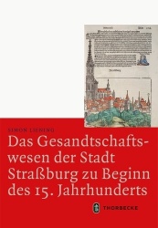 Das Gesandtschaftswesen Der Stadt Strassburg Zu Beginn Des 15. Jahrhunderts