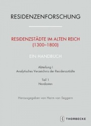 Residenzstadte Im Alten Reich (1300-1800). Ein Handbuch - Abteilung I: Analytisches Verzeichnis Der Residenzstadte, Teil 1: Nord