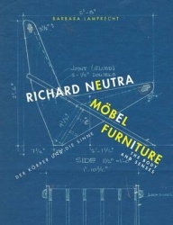 Richard Neutra. Möbel Furniture: Der Körper und die Sinne / The body and senses