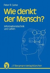 Wie denkt der Mensch? - Informationstechnik und Gehirn
