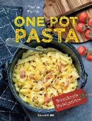 One Pot Pasta. Pasta&Sauce aus 1 Topf. Die besten Rezepte für blitzschnelle Nudelgerichte