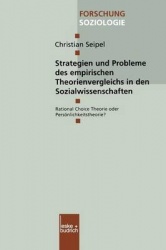 Strategien und Probleme des empirischen Theorienvergleichs in den Sozialwissenschaften : Rational Choice Theorie oder