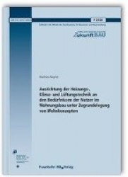 Ausrichtung der Heizungs-, Klima- und Lüftungstechnik an den Bedürfnissen der Nutzer im Wohnungsbau unter Zugrundelegung von Woh