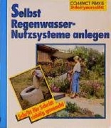 Selbst Regenwasser - Nutzsysteme anlegen