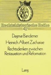 Heinrich Albert Zachariae- Rechtsdenken Zwischen Restauration Und Reformation - Zugleich Ein Versuch, Die Gerechtigkeitstheorie 