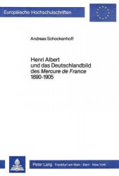 Henri Albert Und Das Deutschlandbild Des Mercure de France 1890-1905