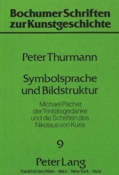 Symbolsprache Und Bildstruktur - Michael Pacher, Der Trinitaetsgedanke Und Die Schriften Des Nikolaus Von Kues