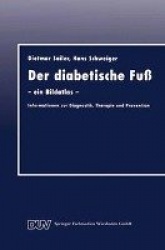 Der diabetische Fuß - — ein Bildatlas — Informationen zur Diagnostik, Therapie und Prävention