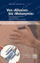 Von Allusion Bis Metonymie - Interdisziplinare Perspektiven Auf Die Wirkmacht Rhetorischer Tropen Und Figuren