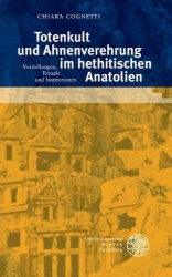 Totenkult Und Ahnenverehrung Im Hethitischen Anatolien - Vorstellungen, Rituale Und Institutionen