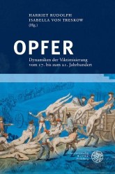 Opfer - Dynamiken Der Viktimisierung Vom 17. Bis Zum 21. Jahrhundert